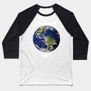 We Are All Fam Baseball T-Shirt